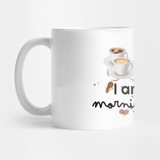 I am not a morning person Mug